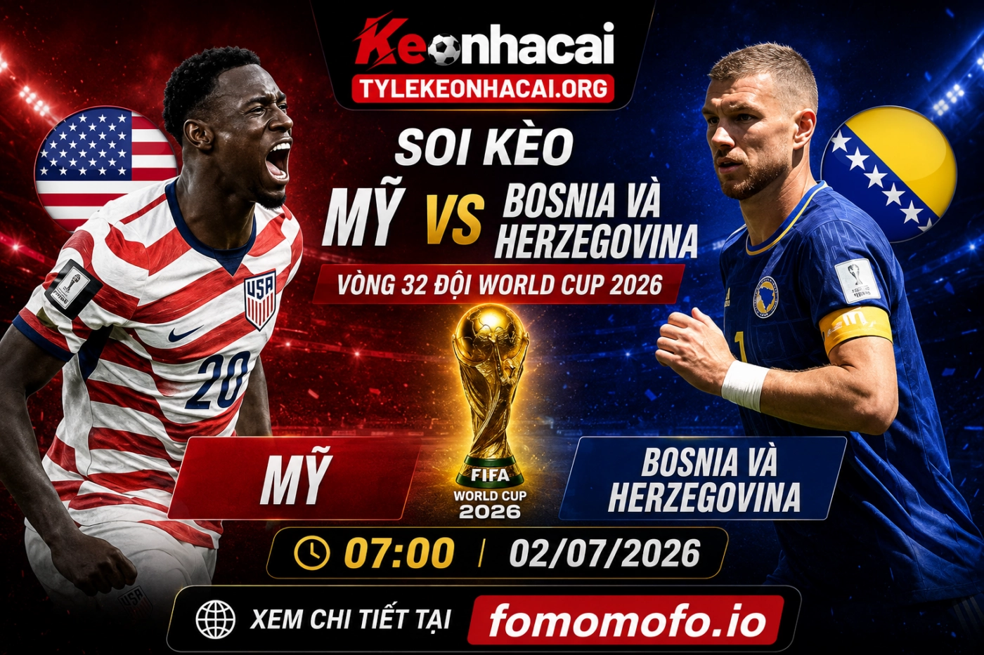 Soi Kèo Mỹ và Bosnia và Herzegovina 07h00 02/07 – Vòng 32 đội World Cup 2026